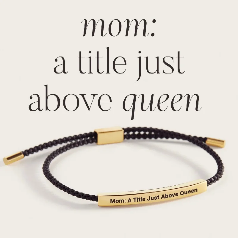 Mom: A Title Just Above Queen Inspire Bracelet